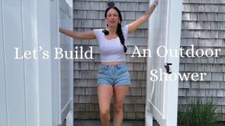 Care to Join Me? Outdoor Shower Build in My Backyard